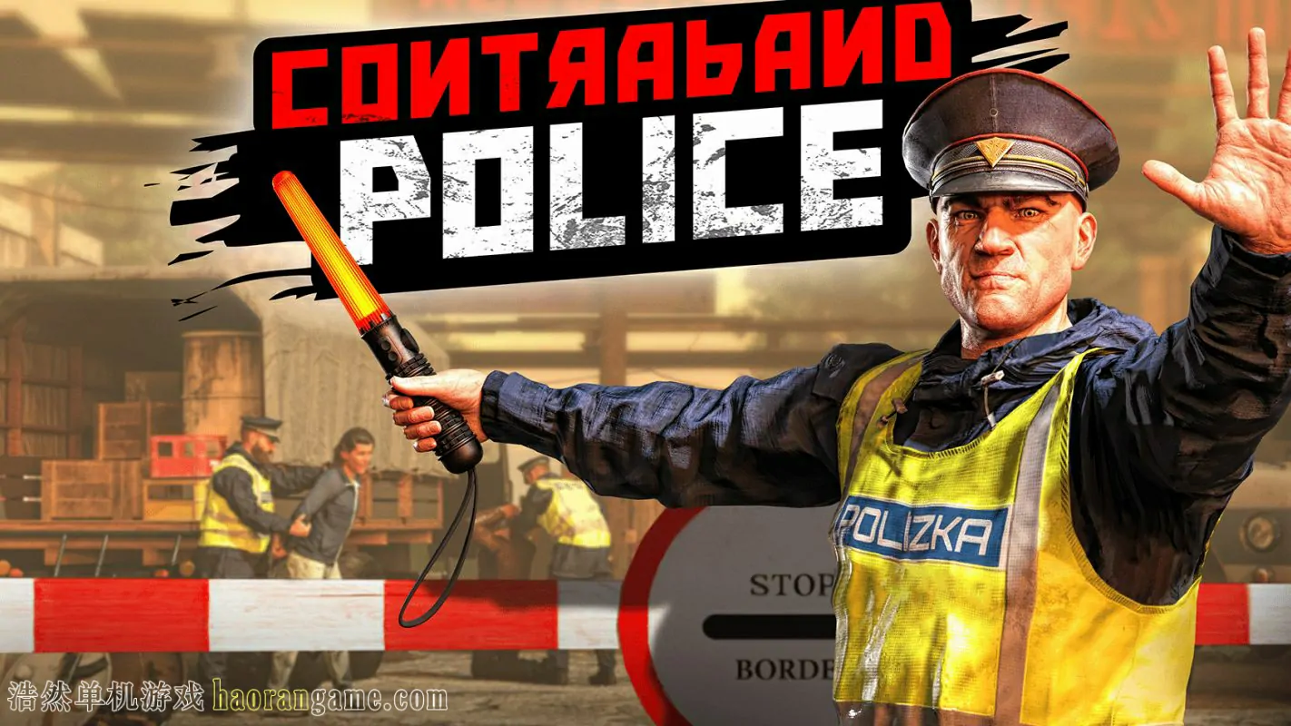 《缉私警察 Contraband Police》-浩然单机游戏 | haorangame.com